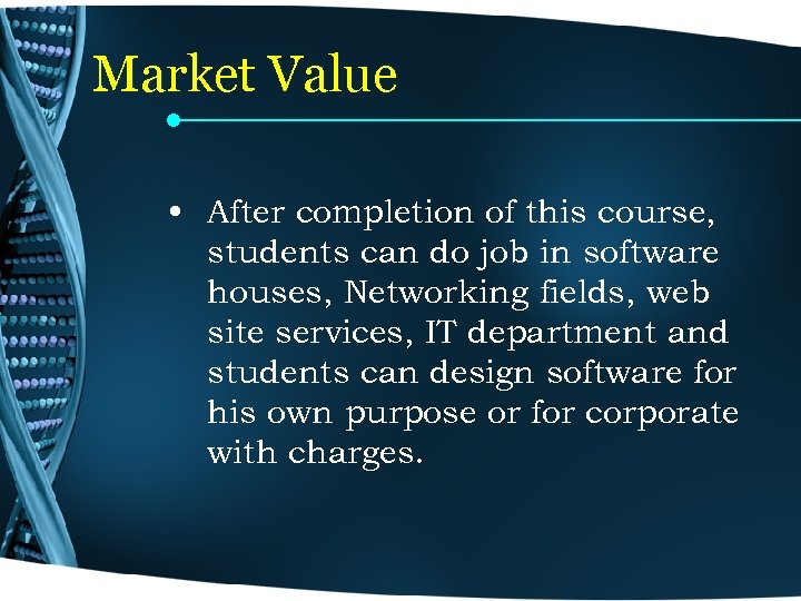 Market Value • After completion of this course, students can do job in software