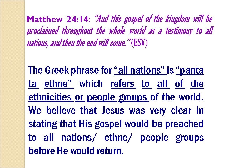 Matthew 24: 14: “And this gospel of the kingdom will be proclaimed throughout the