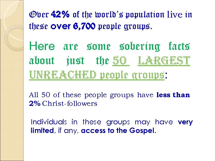 Over 42% of the world’s population live in these over 6, 700 people groups.