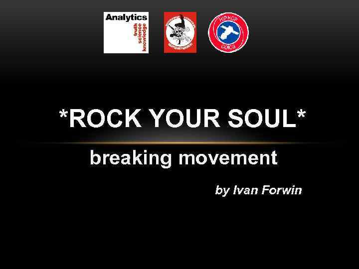 *ROCK YOUR SOUL* breaking movement by Ivan Forwin 