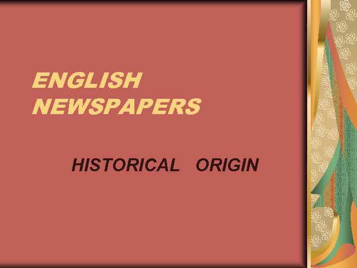 ENGLISH NEWSPAPERS HISTORICAL ORIGIN 