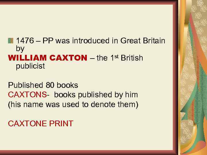 1476 – PP was introduced in Great Britain by WILLIAM CAXTON – the 1