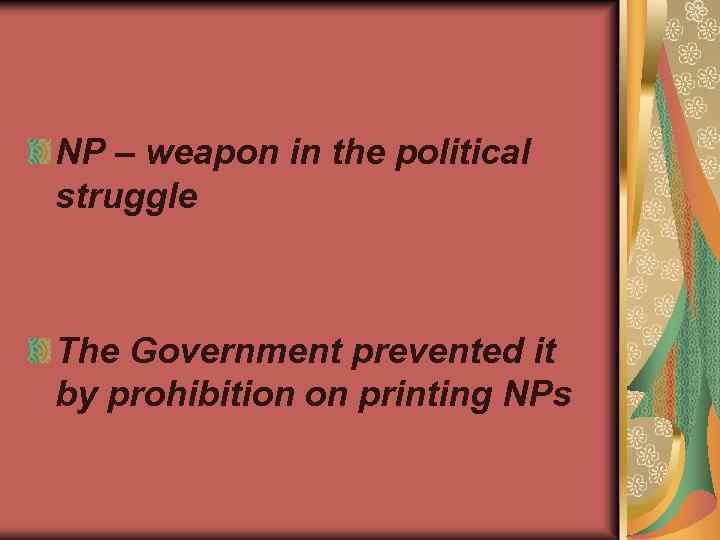 NP – weapon in the political struggle The Government prevented it by prohibition on
