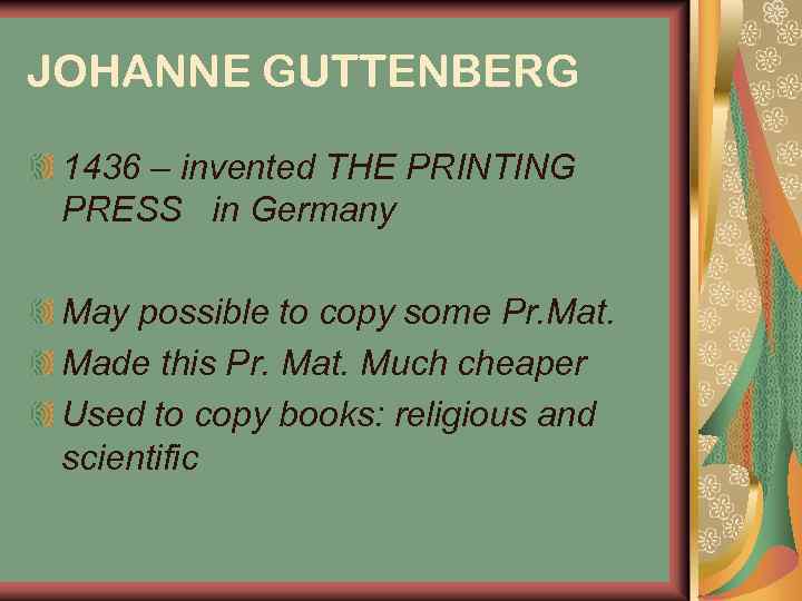 JOHANNE GUTTENBERG 1436 – invented THE PRINTING PRESS in Germany May possible to copy