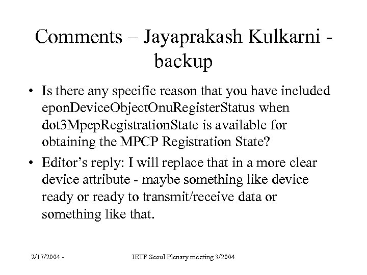 Comments – Jayaprakash Kulkarni - backup • Is there any specific reason that you