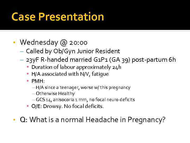 Case Presentation • Wednesday @ 20: 00 – Called by Ob/Gyn Junior Resident –