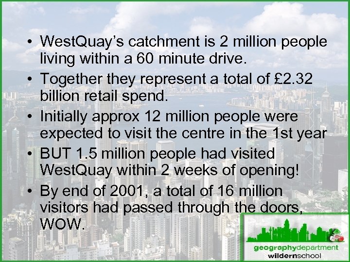  • West. Quay’s catchment is 2 million people living within a 60 minute