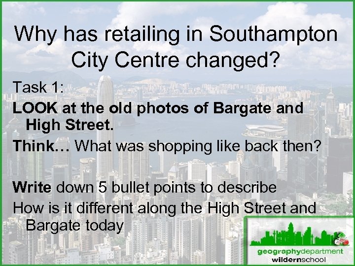 Why has retailing in Southampton City Centre changed? Task 1: LOOK at the old