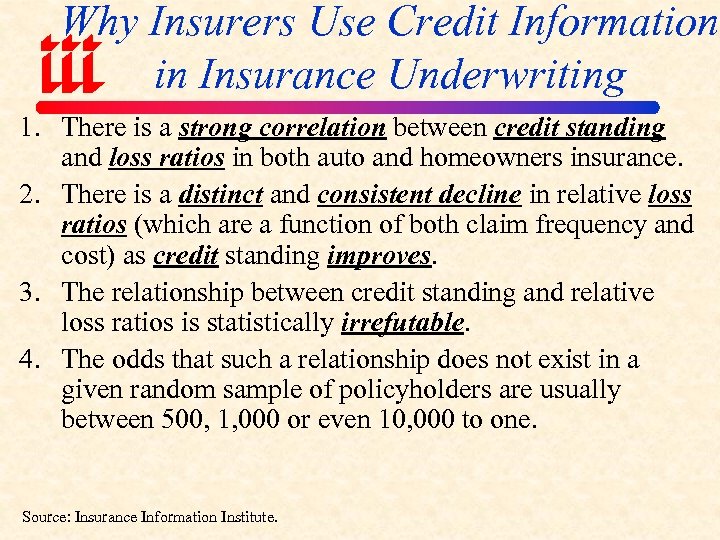 Why Insurers Use Credit Information in Insurance Underwriting 1. There is a strong correlation