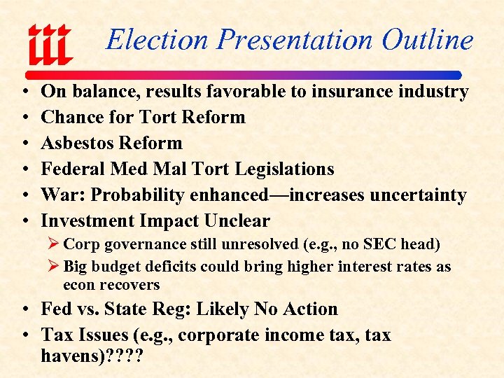 Election Presentation Outline • • • On balance, results favorable to insurance industry Chance