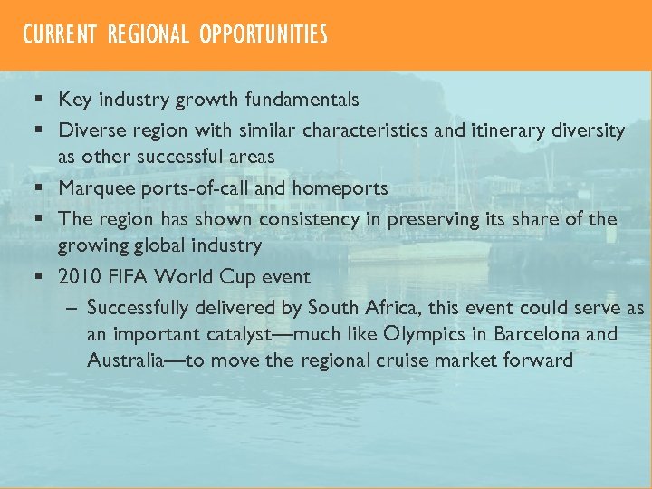 CURRENT REGIONAL OPPORTUNITIES § Key industry growth fundamentals § Diverse region with similar characteristics