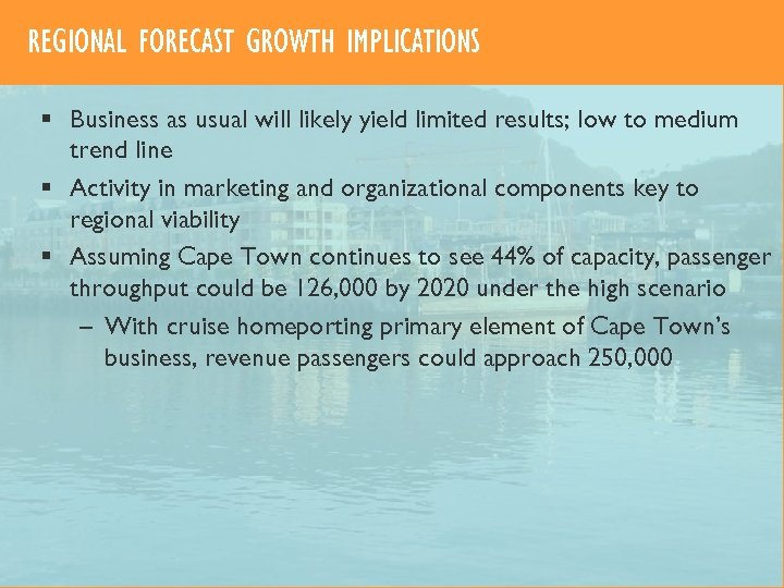 REGIONAL FORECAST GROWTH IMPLICATIONS § Business as usual will likely yield limited results; low