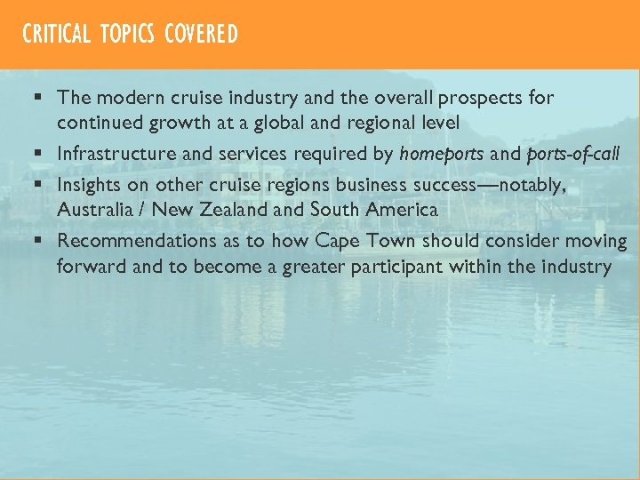 CRITICAL TOPICS COVERED § The modern cruise industry and the overall prospects for continued