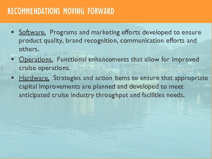 RECOMMENDATIONS MOVING FORWARD § Software. Programs and marketing efforts developed to ensure product quality,