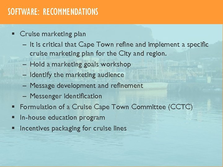 SOFTWARE: RECOMMENDATIONS § Cruise marketing plan – It is critical that Cape Town refine