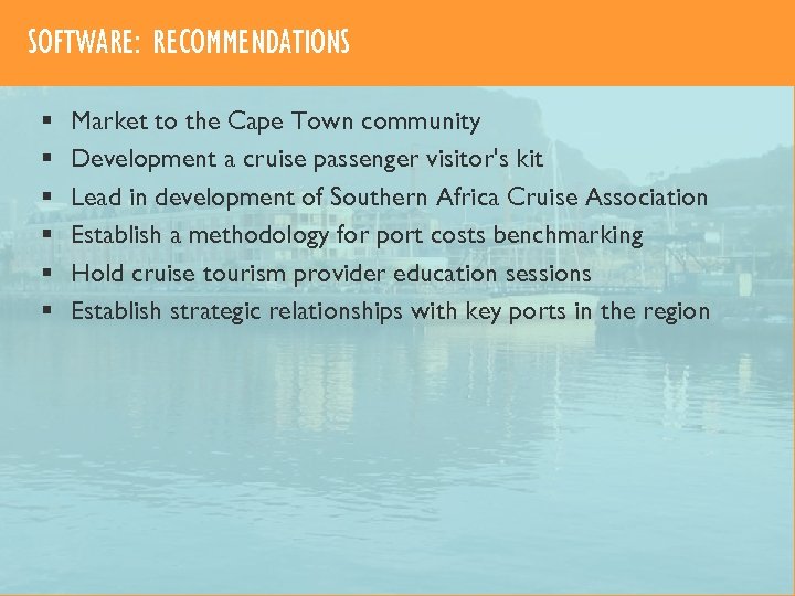 SOFTWARE: RECOMMENDATIONS § § § Market to the Cape Town community Development a cruise