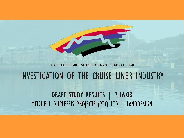 INVESTIGATION OF THE CRUISE LINER INDUSTRY DRAFT STUDY RESULTS | 7. 16. 08 MITCHELL