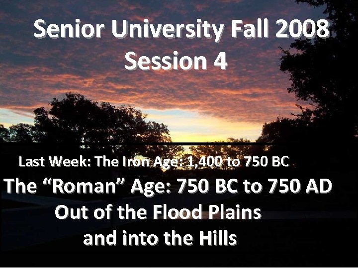 Senior University Fall 2008 Session 4 Last Week: The Iron Age: 1, 400 to