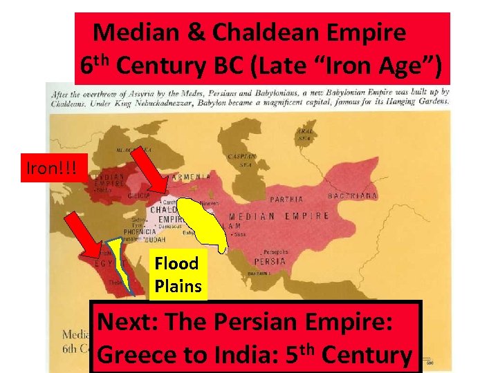 Median & Chaldean Empire 6 th Century BC (Late “Iron Age”) Iron!!! Flood Plains
