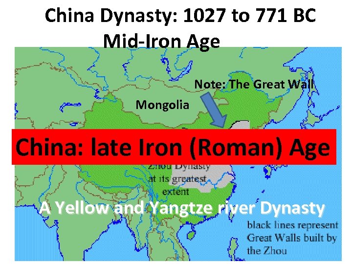 China Dynasty: 1027 to 771 BC Mid-Iron Age Note: The Great Wall Mongolia China: