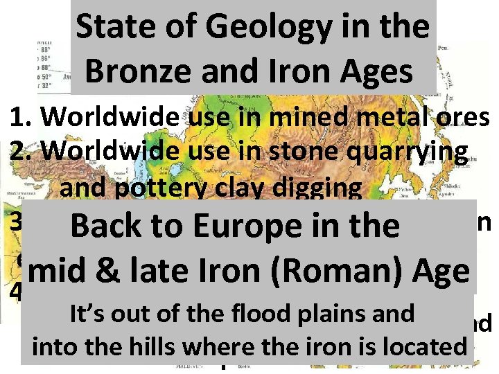 State of Geology in the Bronze and Iron Ages 1. Worldwide use in mined