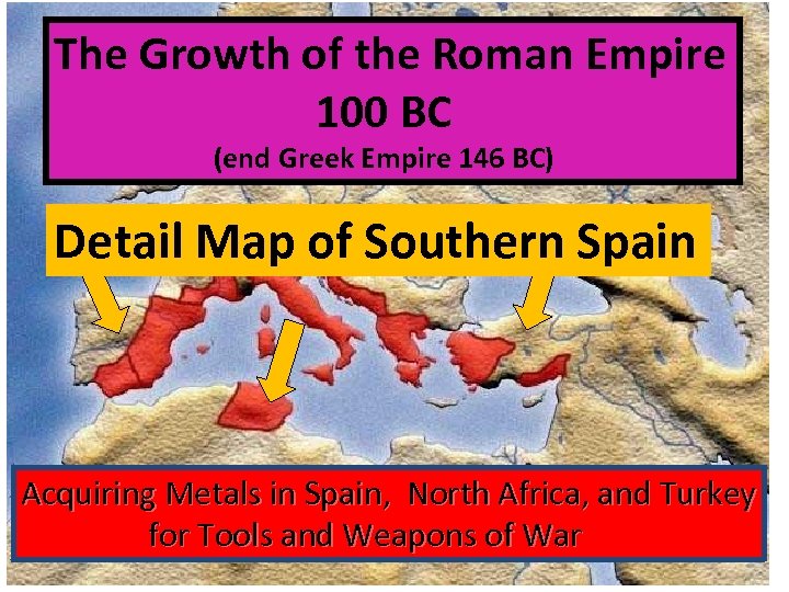The Growth of the Roman Empire 100 BC (end Greek Empire 146 BC) Detail
