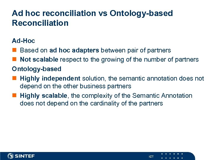 Ad hoc reconciliation vs Ontology-based Reconciliation Ad-Hoc n Based on ad hoc adapters between