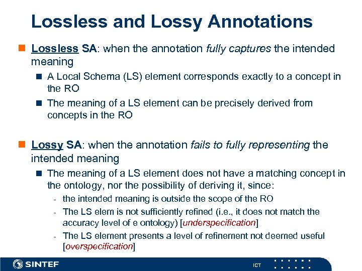 Lossless and Lossy Annotations n Lossless SA: when the annotation fully captures the intended