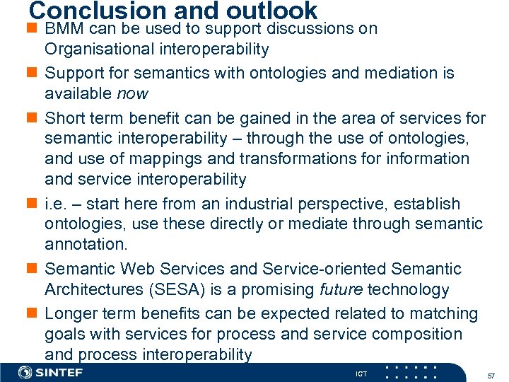 Conclusion and outlook n BMM can be used to support discussions on Organisational interoperability
