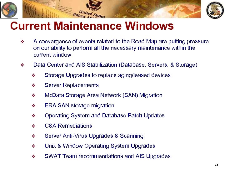 Current Maintenance Windows v A convergence of events related to the Road Map are