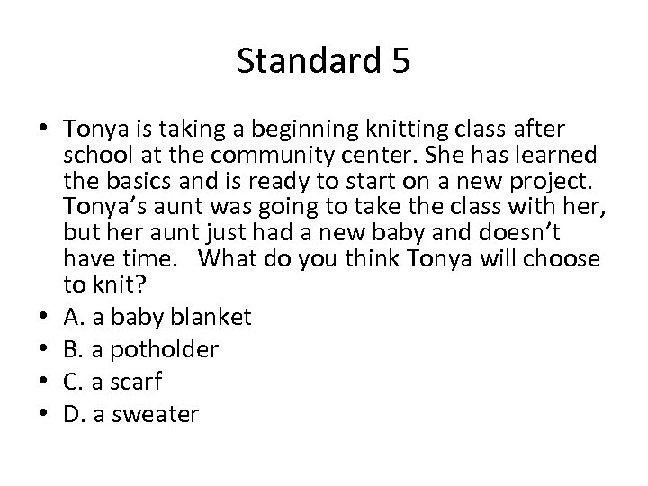 Standard 5 • Tonya is taking a beginning knitting class after school at the