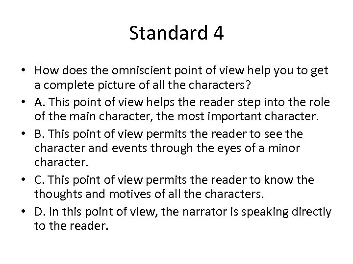 Standard 4 • How does the omniscient point of view help you to get