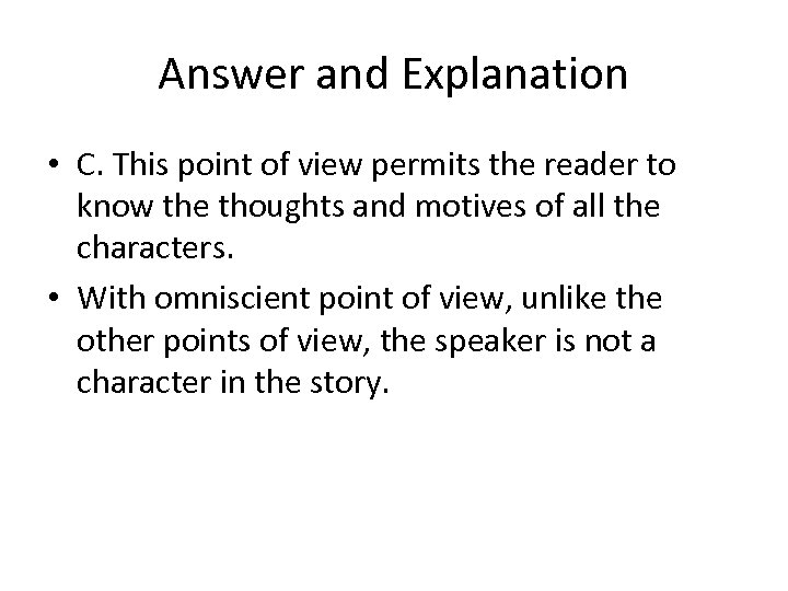 Answer and Explanation • C. This point of view permits the reader to know