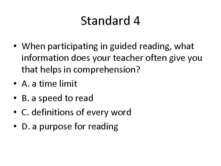 Standard 4 • When participating in guided reading, what information does your teacher often