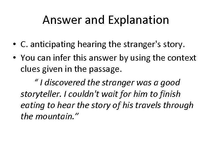 Answer and Explanation • C. anticipating hearing the stranger's story. • You can infer