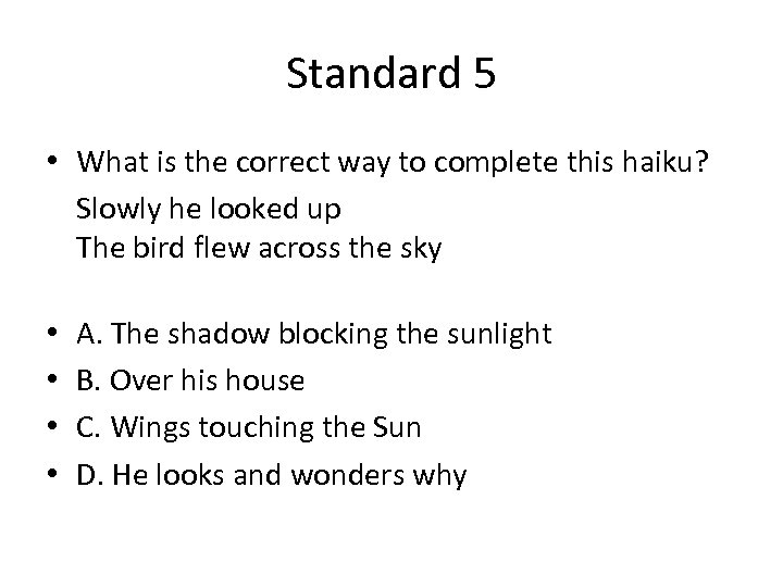 Standard 5 • What is the correct way to complete this haiku? Slowly he