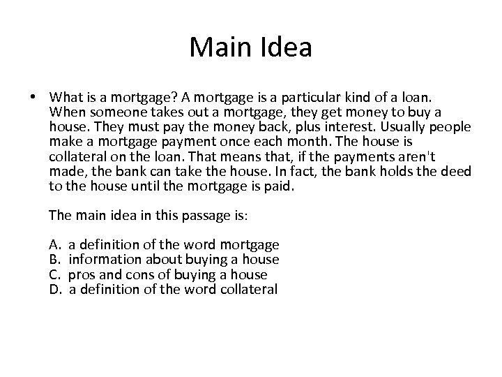 Main Idea • What is a mortgage? A mortgage is a particular kind of