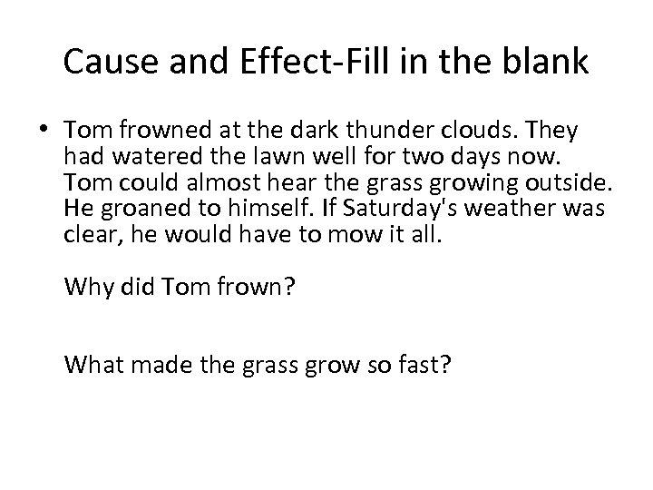Cause and Effect-Fill in the blank • Tom frowned at the dark thunder clouds.