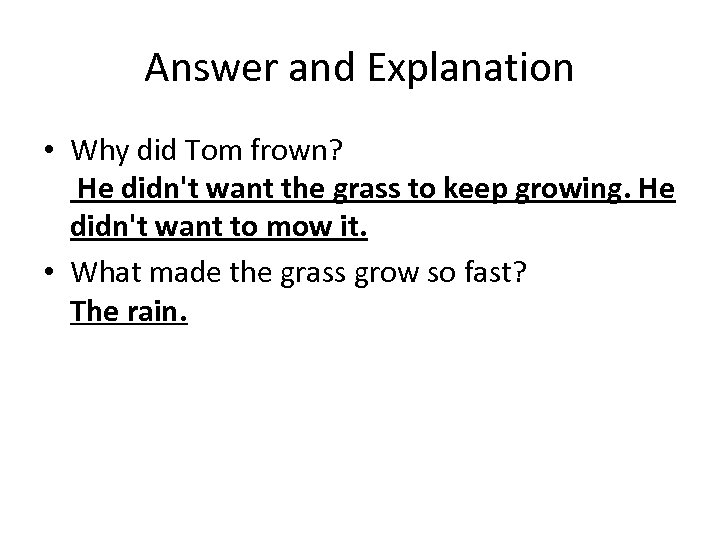 Answer and Explanation • Why did Tom frown? He didn't want the grass to