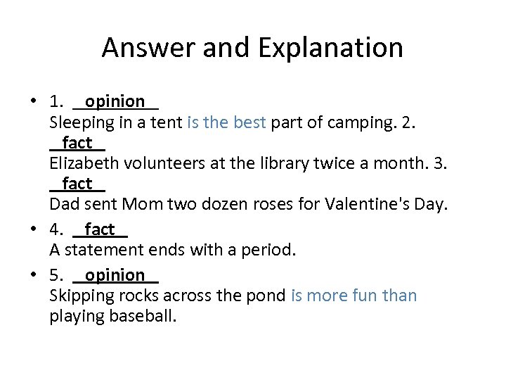 Answer and Explanation • 1. opinion Sleeping in a tent is the best part