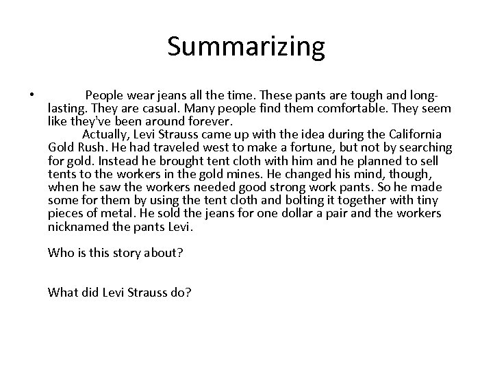 Summarizing • People wear jeans all the time. These pants are tough and longlasting.