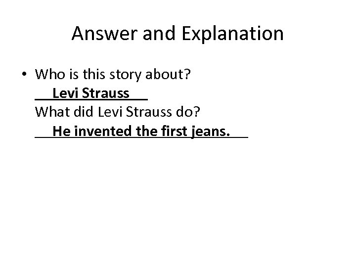 Answer and Explanation • Who is this story about? Levi Strauss What did Levi