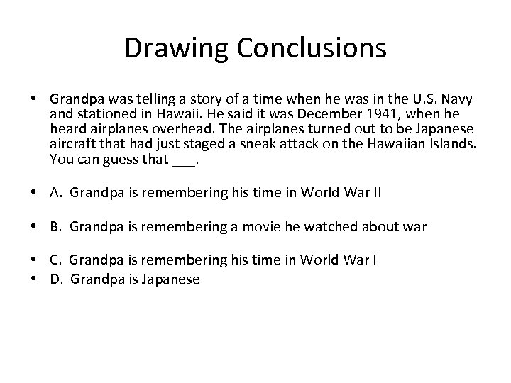 Drawing Conclusions • Grandpa was telling a story of a time when he was