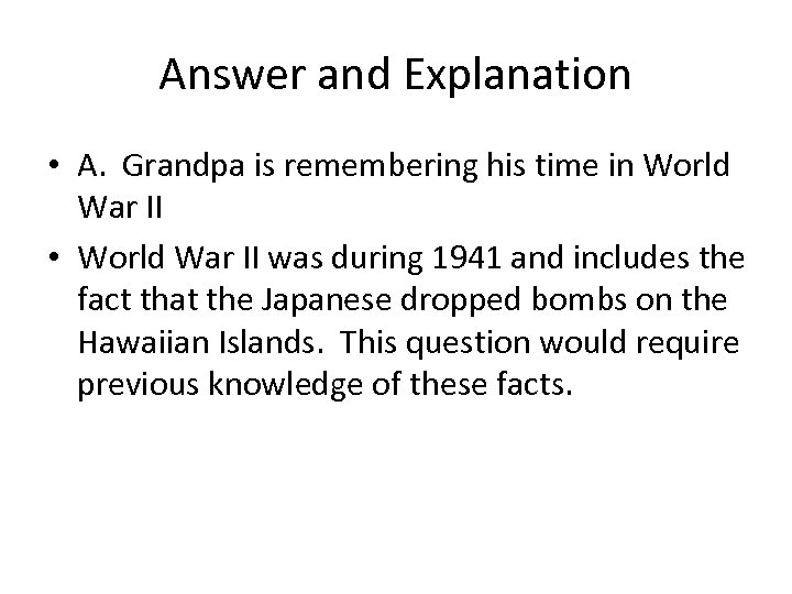 Answer and Explanation • A. Grandpa is remembering his time in World War II
