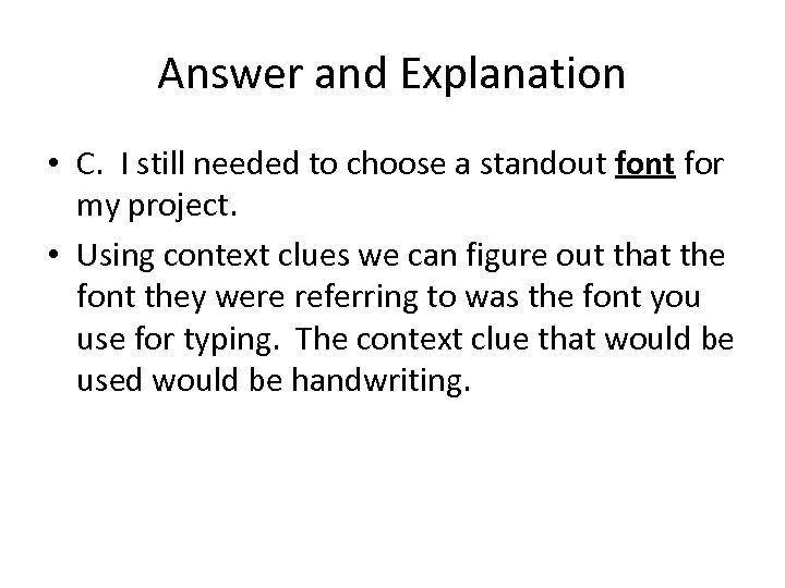 Answer and Explanation • C. I still needed to choose a standout font for
