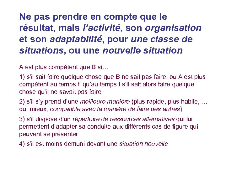 Ne pas prendre en compte que le résultat, mais l’activité, son organisation et son