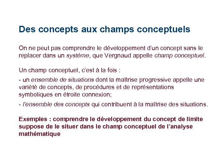 Des concepts aux champs conceptuels On ne peut pas comprendre le développement d’un concept