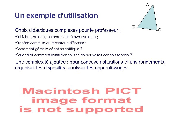 A Un exemple d’utilisation Choix didactiques complexes pour le professeur : B C üafficher,