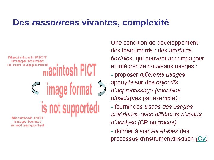 Des ressources vivantes, complexité Une condition de développement des instruments : des artefacts flexibles,