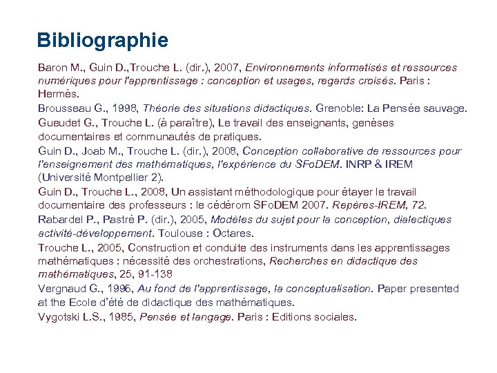 Bibliographie Baron M. , Guin D. , Trouche L. (dir. ), 2007, Environnements informatisés